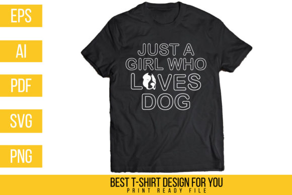 Download Just a Girl Who Loves Dog Tshirt Design - Sign Collection